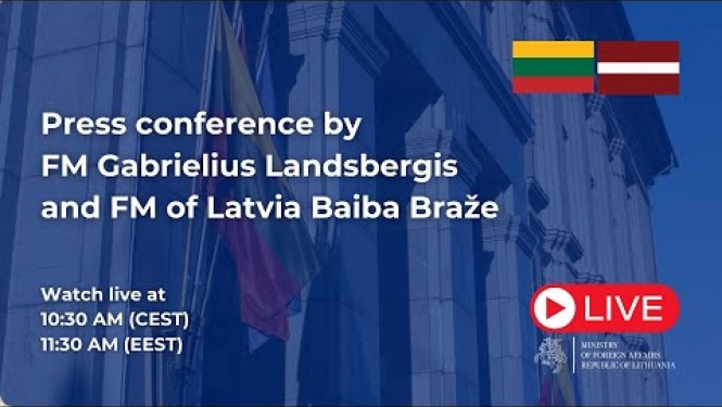 Press conference by FM Gabrielius Landsbergis and FM of Latvia Baiba Braže